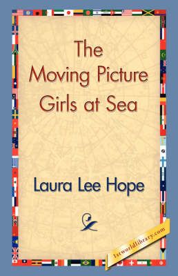 The Moving Picture Girls at Sea By Laura Lee Hope 9781421829791
