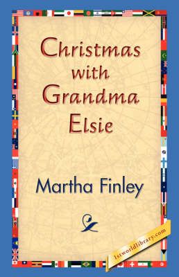 Christmas with Grandma Elsie By Martha Finley 9781421830889