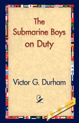 The Submarine Boys on Duty By Victor G Durham 9781421831114