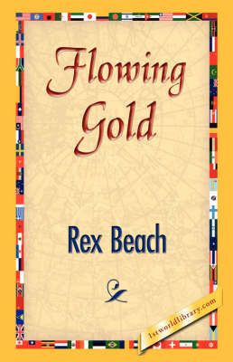 Flowing Gold By Rex Beach 9781421833026 (Hardback)