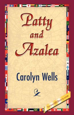 Patty and Azalea By Carolyn Wells 9781421833200 (Paperback)