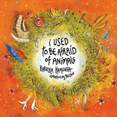 I Used To Be Afraid Of Animals By Kamunga, Kabuika 9781421837574