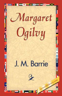 Margaret Ogilvy By James Matthew Barrie 9781421838656 (Hardback)