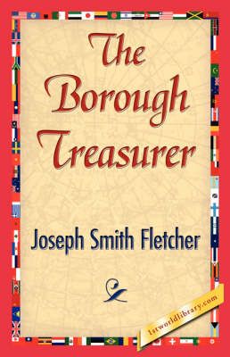 The Borough Treasurer By Smith Fletcher Joseph Smith Fletcher