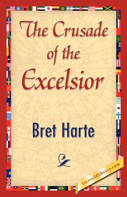 The Crusade of the Excelsior By Bret Harte 9781421845081 (Paperback)