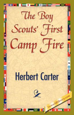 The Boy Scouts' First Camp Fire By Carter Herbert Carter 9781421845487