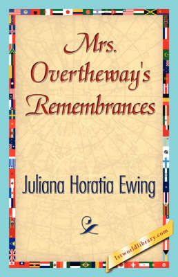 Mrs. Overtheway's Remembrances By Horatia Ewing Juliana Horatia Ewing