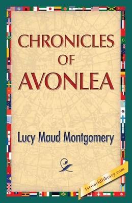 Chronicles of Avonlea By Lucy Maud Montgomery 9781421850450