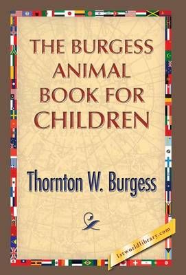 The Burgess Animal Book for Children By Thornton W Burgess (Hardback)