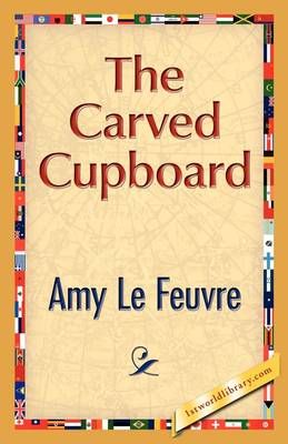 The Carved Cupboard By Amy Le Feuvre 9781421889078 (Hardback)