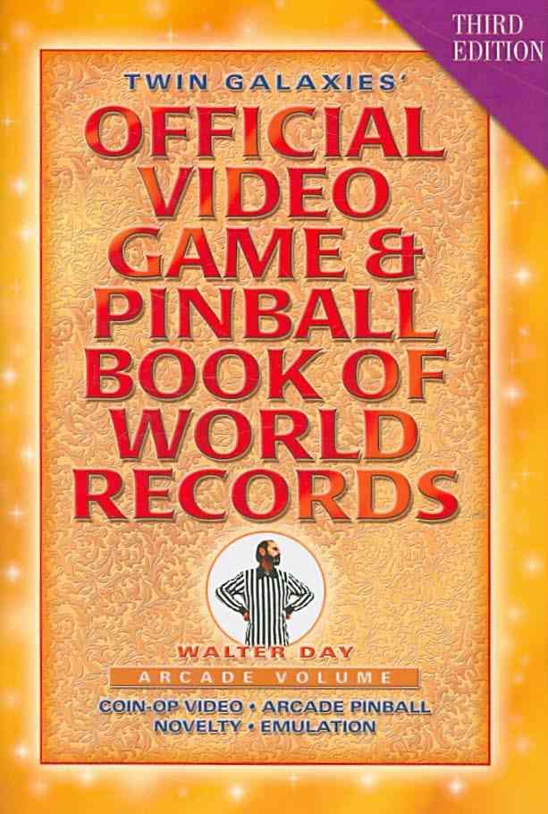 Twin Galaxies' Official Video Game & Pinball Book Of World Records; Arcade Volume, Third Edition