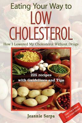 Eating Your Way to Low Cholesterol By Jeannie Serpa 9781421891170