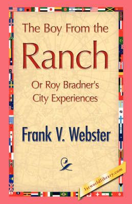 The Boy from the Ranch By V Webster Frank V Webster 9781421896427