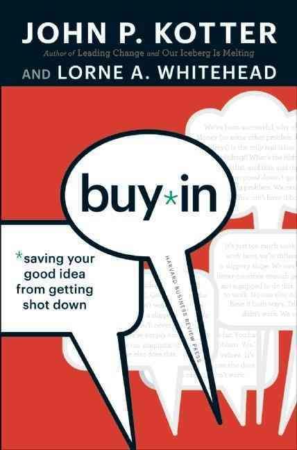 Buy-in By John P. Kotter, Lorne A. Whitehead 9781422157299 (Hardback)