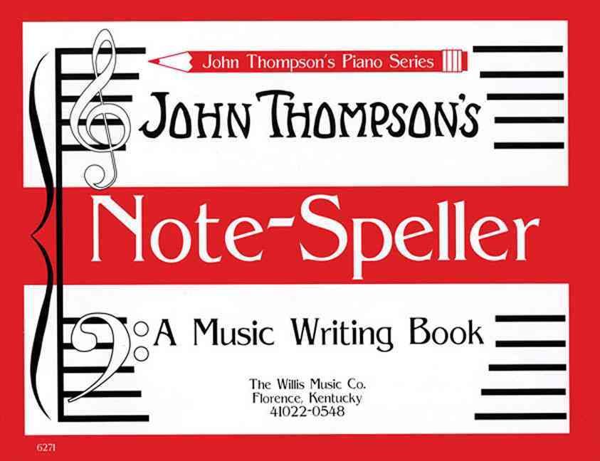 Note Speller: A Music Writing Book By John Thompson 9781423410782
