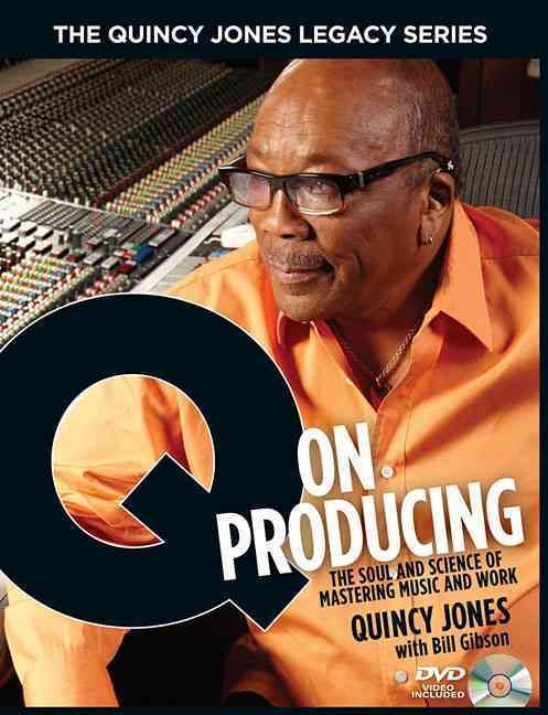Q on Producing By Quincy Jones, Bill Gibson 9781423459767 (Hardback)