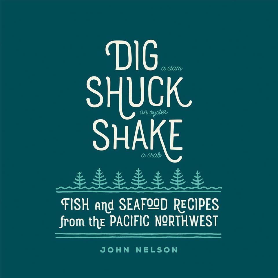 Dig a Clam, Shuck an Oyster, Shake a Crab By John Nelson 9781423637905