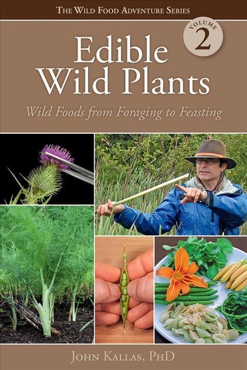Edible Wild Plants. Volume 2 By John Kallas 9781423641346 (Paperback)
