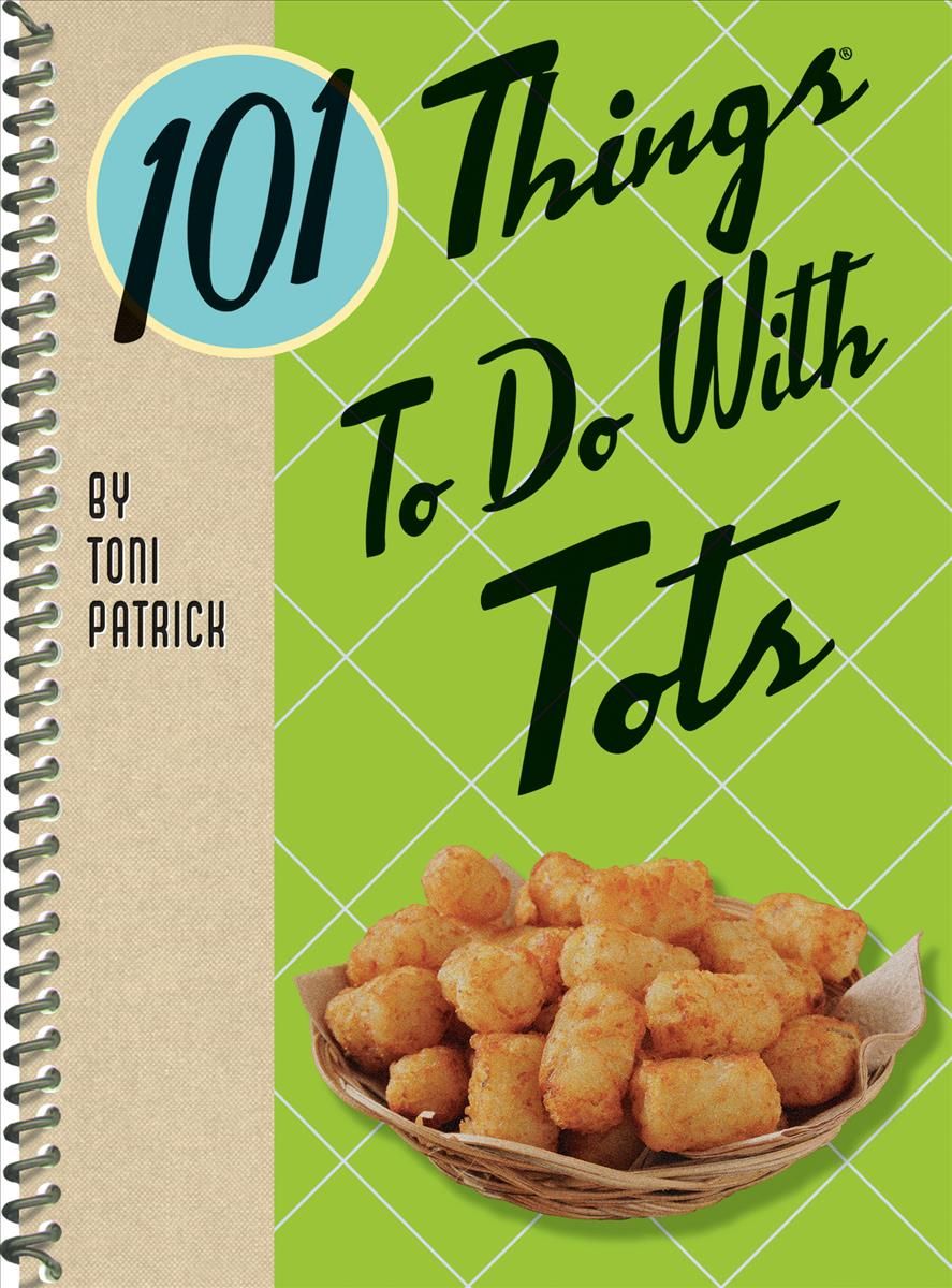 101 Things to Do with Tots By Toni Patrick 9781423651574