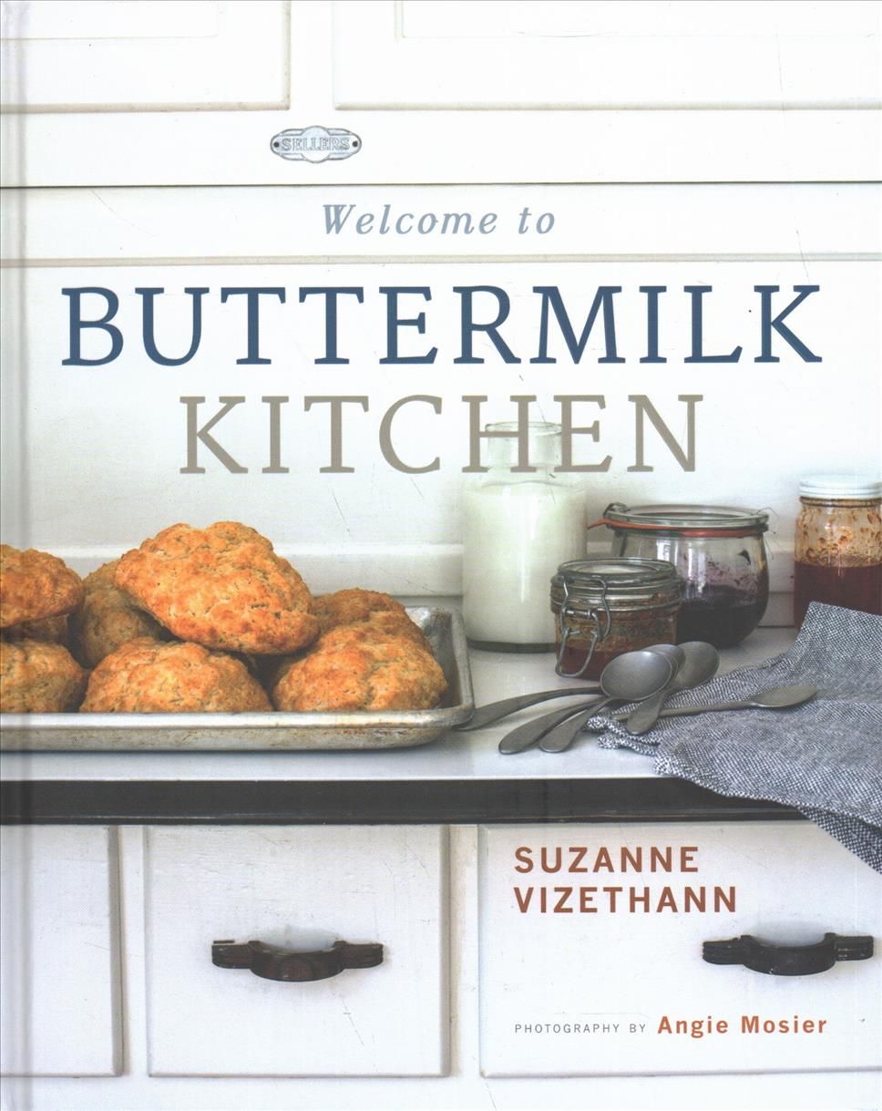 Welcome to Buttermilk Kitchen By Suzanne Vizethann 9781423653462