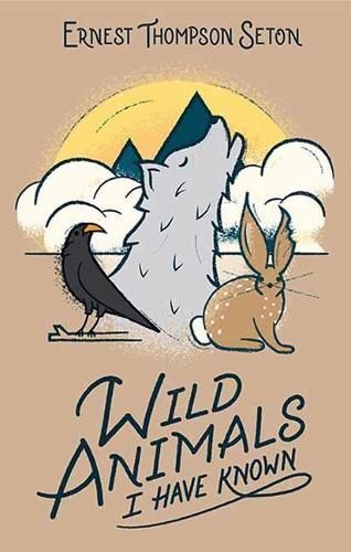 Wild Animals I Have Known By Ernest Thompson Seton 9781423654889