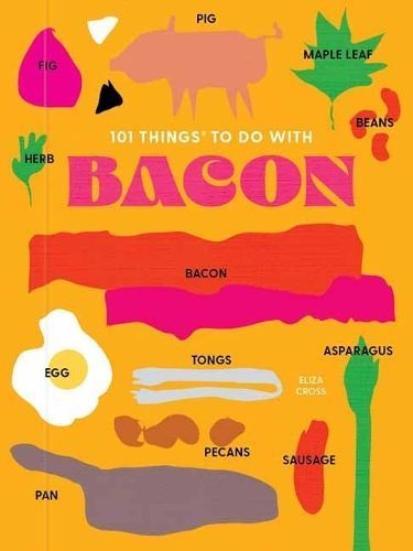 101 Things to Do With Bacon By Eliza Cross 9781423663713