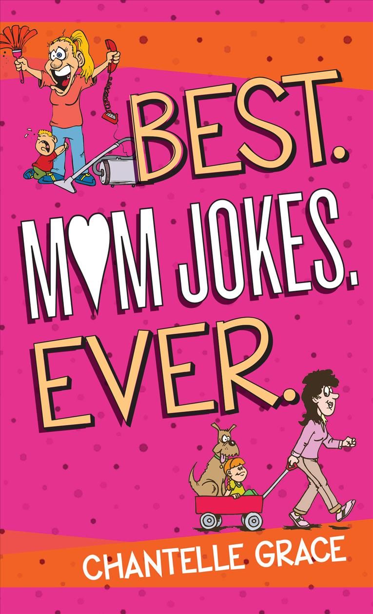 Best. Mom Jokes. Ever By Chantelle Grace 9781424556441 (Paperback)
