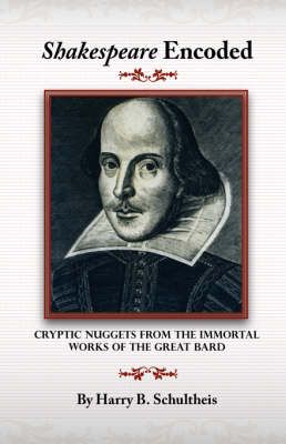 Shakespeare Encoded By Harry B. Schultheis 9781425101169 (Paperback)