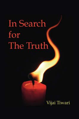 In Search for the Truth By Vijai Tiwari 9781425103033 (Paperback)