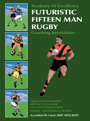 Futuristic Fifteen Man Rugby By Bert Holcroft 9781425107222