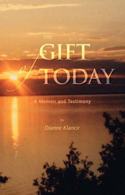 The Gift of Today By Dianne Klancir 9781425109493 (Paperback)