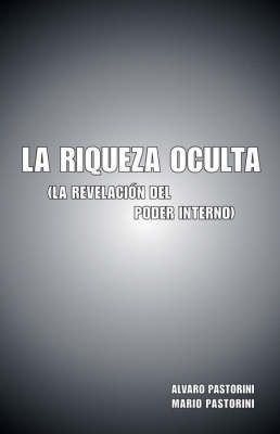 La Riqueza Oculta By Alvaro Pastorini 9781425110833 (Paperback)