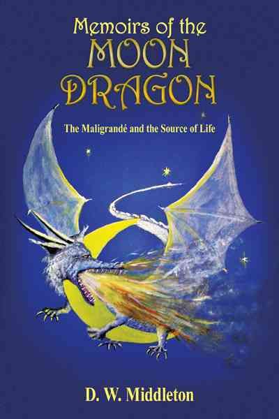 Memoirs of the Moon Dragon: The Maligrand and the Source of Life