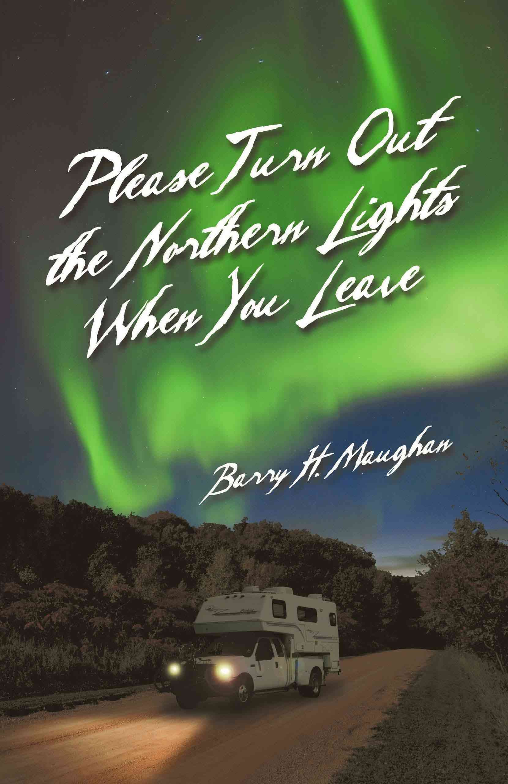 Please Turn Out the Northern Lights When You Leave 9781425113476