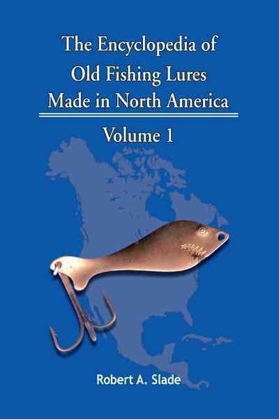 The Encyclodpedia of Old Fishing Lures By Robert A. Slade (Paperback)