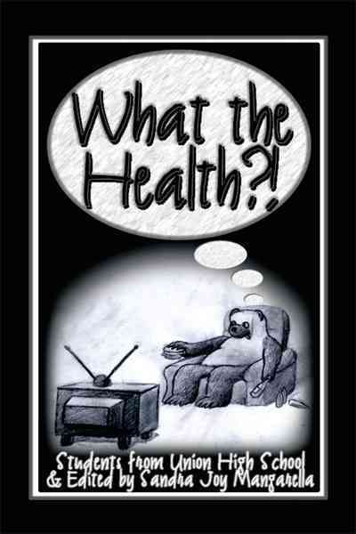 What the Health? By Students from Union High School 9781425138028