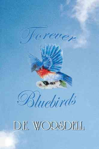 Forever Bluebirds By D.E. Worsdell 9781425167028 (Hardback)