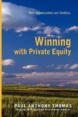 Winning with Private Equity By Paul Anthony Thomas 9781425186753