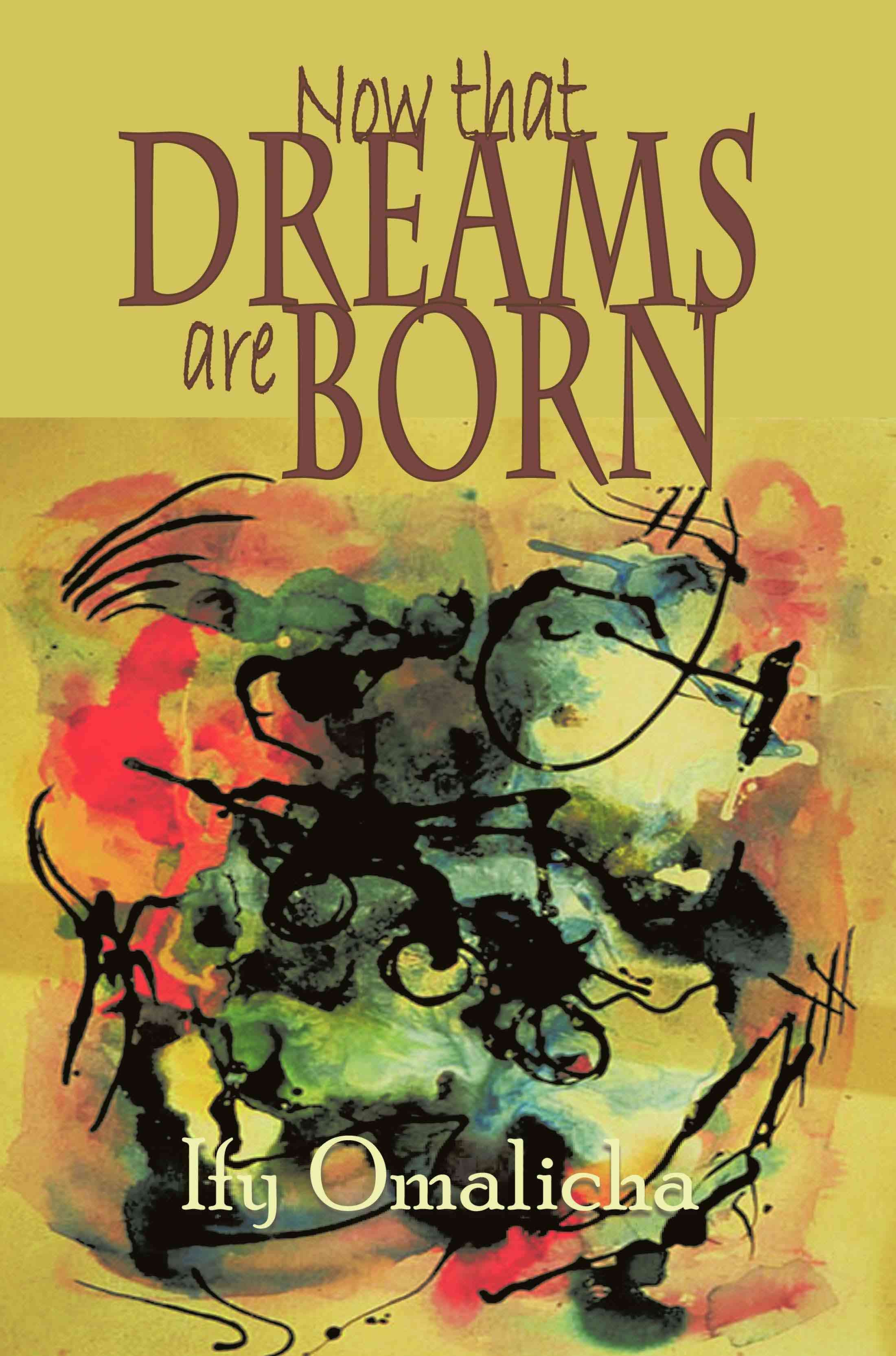 Now That Dreams Are Born By Ify Omalicha 9781425188726 (Paperback)