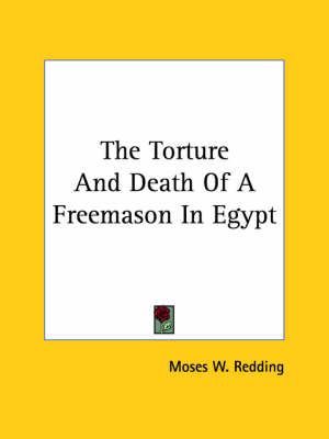 The Torture And Death Of A Freemason In Egypt By Moses W Redding
