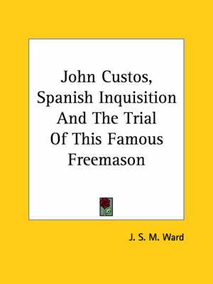 John Custos, Spanish Inquisition And The Trial Of This Famous Freemason