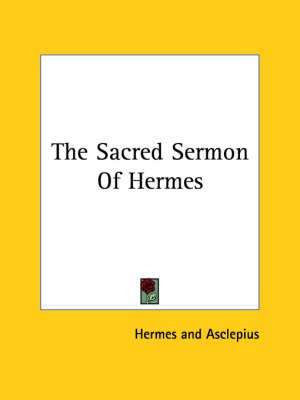 The Sacred Sermon Of Hermes By Hermes, Asclepius 9781425309244