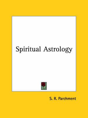 Spiritual Astrology By S R Parchment 9781425315498 (Paperback)