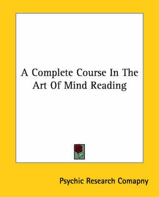 A Complete Course In The Art Of Mind Reading 9781425316594 (Paperback)