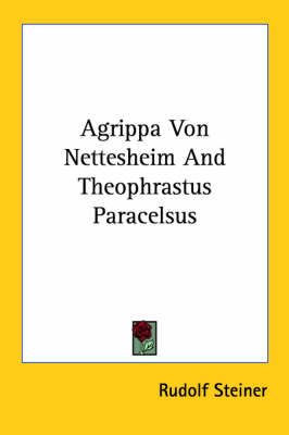 Agrippa Von Nettesheim And Theophrastus Paracelsus 9781425319526