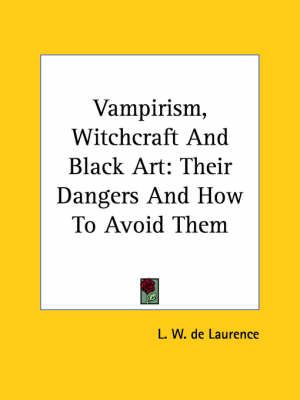 Vampirism, Witchcraft And Black Art By L W de Laurence 9781425333317