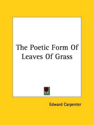 The Poetic Form Of Leaves Of Grass By Edward Carpenter 9781425333423