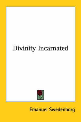 Divinity Incarnated By Swedenborg 9781425340605 (Paperback)