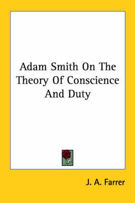 Adam Smith On The Theory Of Conscience And Duty By J. A. Farrer