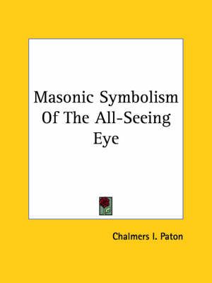 Masonic Symbolism Of The All-Seeing Eye By Chalmers I Paton